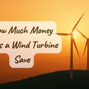 How Much Money Does a Wind Turbine Save