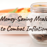 Money-Saving Meals to Combat Inflation - BIGPriceDrops
