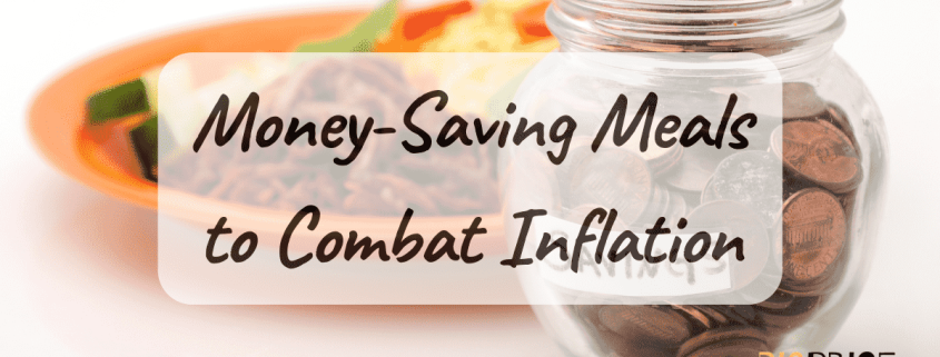 Money-Saving Meals to Combat Inflation - BIGPriceDrops