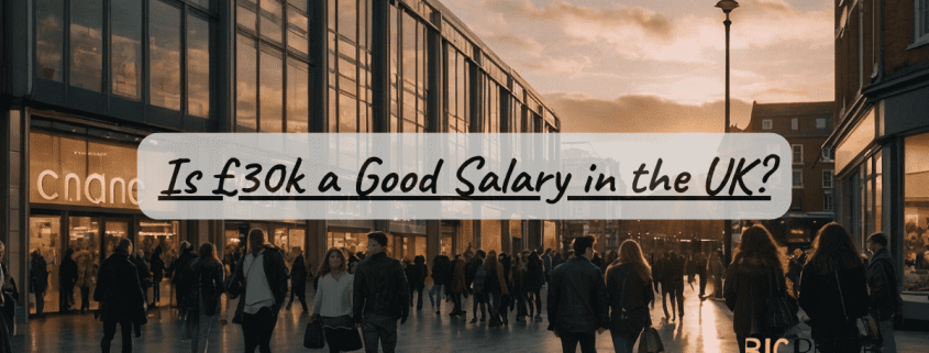 Is £30 a good salary in the UK?